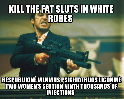 kill-the-fat-sluts-in-white-robes-respublikin-vilniaus-psichiatrijos-ligonin-two