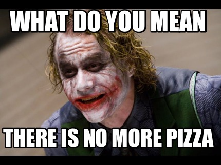 what-do-you-mean-there-is-no-more-pizza