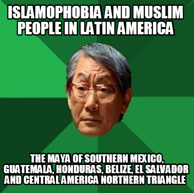 islamophobia-and-muslim-people-in-latin-america-the-maya-of-southern-mexico-guat