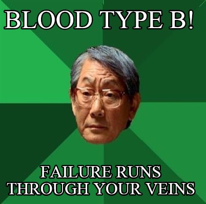 blood-type-b-failure-runs-through-your-veins