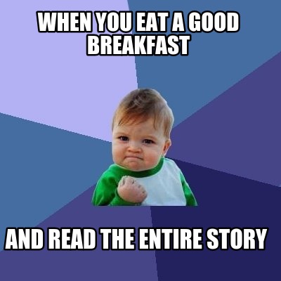 when-you-eat-a-good-breakfast-and-read-the-entire-story