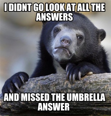 i-didnt-go-look-at-all-the-answers-and-missed-the-umbrella-answer