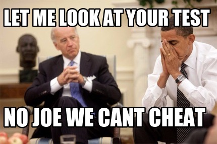 let-me-look-at-your-test-no-joe-we-cant-cheat