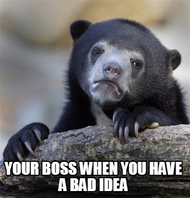 your-boss-when-you-have-a-bad-idea