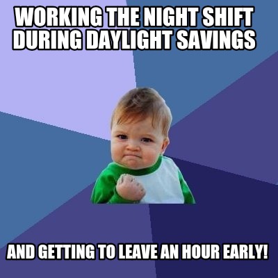 working-the-night-shift-during-daylight-savings-and-getting-to-leave-an-hour-ear2