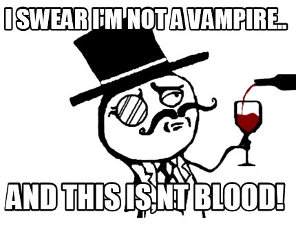 i-swear-im-not-a-vampire..-and-this-isnt-blood