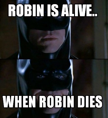 robin-is-alive..-when-robin-dies