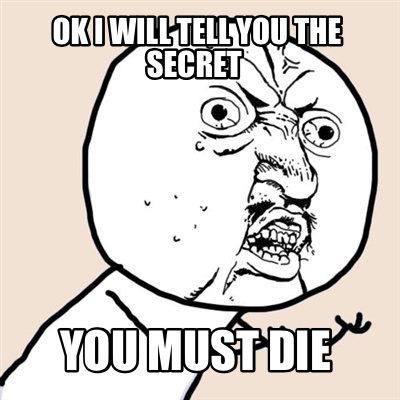 ok-i-will-tell-you-the-secret-you-must-die