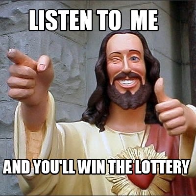 listen-to-me-and-youll-win-the-lottery