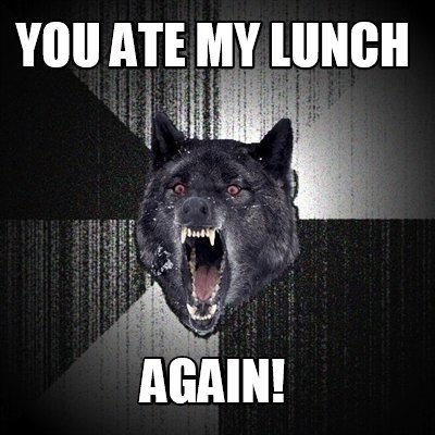 you-ate-my-lunch-again