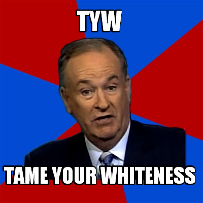 tyw-tame-your-whiteness