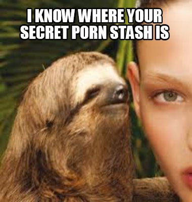 i-know-where-your-secret-porn-stash-is