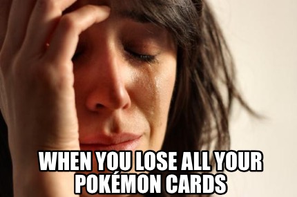 when-you-lose-all-your-pokmon-cards