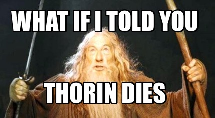 what-if-i-told-you-thorin-dies