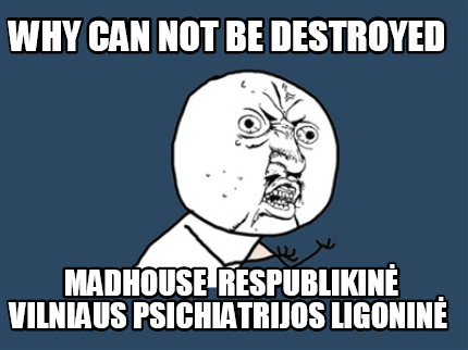 why-can-not-be-destroyed-madhouse-respublikin-vilniaus-psichiatrijos-ligonin