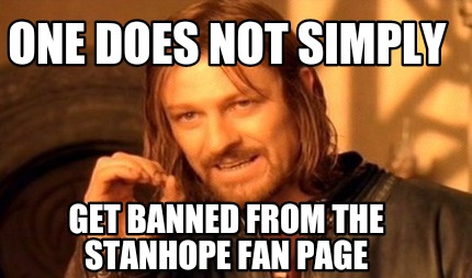 one-does-not-simply-get-banned-from-the-stanhope-fan-page