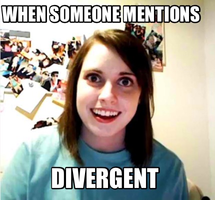 when-someone-mentions-divergent