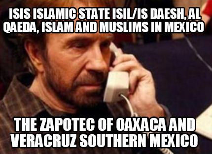 isis-islamic-state-isilis-daesh-al-qaeda-islam-and-muslims-in-mexico-the-zapotec
