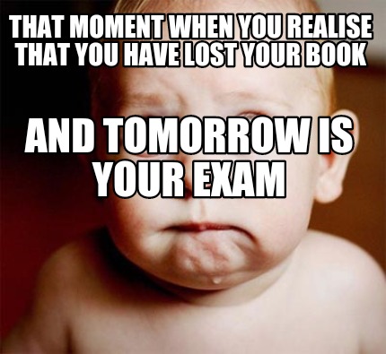 that-moment-when-you-realise-that-you-have-lost-your-book-and-tomorrow-is-your-e