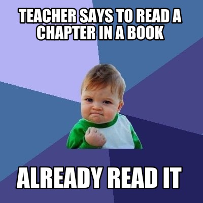 teacher-says-to-read-a-chapter-in-a-book-already-read-it