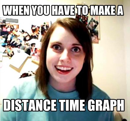 when-you-have-to-make-a-distance-time-graph8
