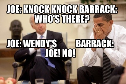 joe-knock-knock-barrack-whos-there-joe-wendys-barrack-joe-no