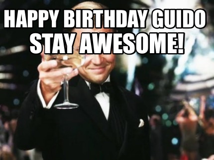 happy-birthday-guido-stay-awesome