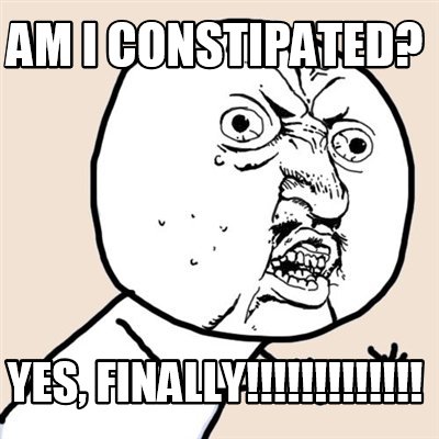 am-i-constipated-yes-finally