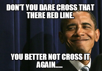 dont-you-dare-cross-that-there-red-line.-you-better-not-cross-it-again
