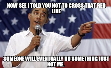 now-see-i-told-you-not-to-cross-that-red-line-someone-will-eventually-do-somethi