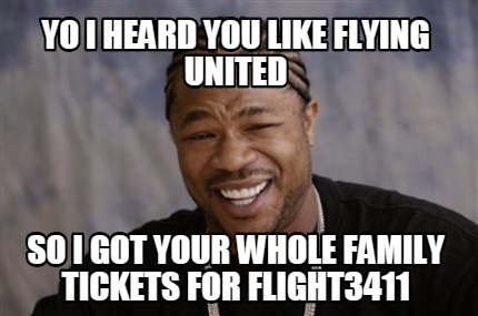 yo-i-heard-you-like-flying-united-so-i-got-your-whole-family-tickets-for-flight3