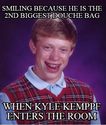 smiling-because-he-is-the-2nd-biggest-douche-bag-when-kyle-kemppf-enters-the-roo