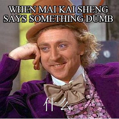 when-mai-kai-sheng-says-something-dumb-