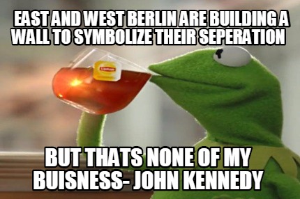 east-and-west-berlin-are-building-a-wall-to-symbolize-their-seperation-but-thats