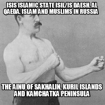 isis-islamic-state-isilis-daesh-al-qaeda-islam-and-muslims-in-russia-the-ainu-of