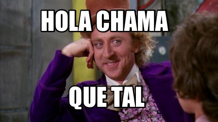 hola-chama-que-tal