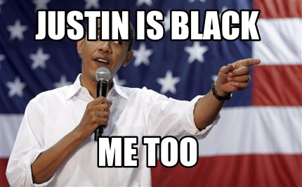 justin-is-black-me-too