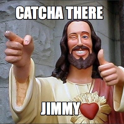 catcha-there-jimmy
