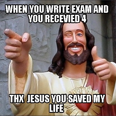 when-you-write-exam-and-you-recevied-4-thx-jesus-you-saved-my-life