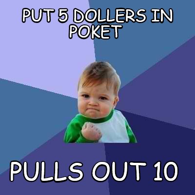 put-5-dollers-in-poket-pulls-out-10