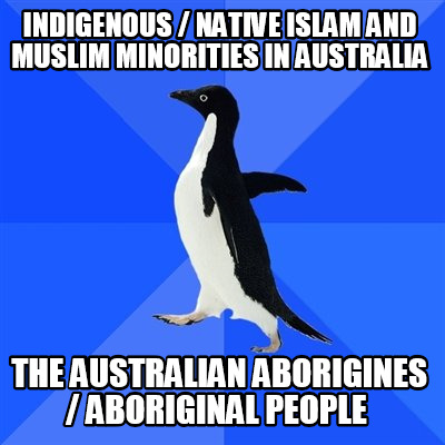 indigenous-native-islam-and-muslim-minorities-in-australia-the-australian-aborig