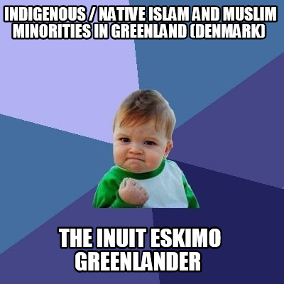 indigenous-native-islam-and-muslim-minorities-in-greenland-denmark-the-inuit-esk