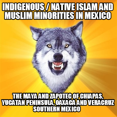 indigenous-native-islam-and-muslim-minorities-in-mexico-the-maya-and-zapotec-of-