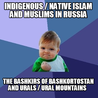 indigenous-native-islam-and-muslims-in-russia-the-bashkirs-of-bashkortostan-and-
