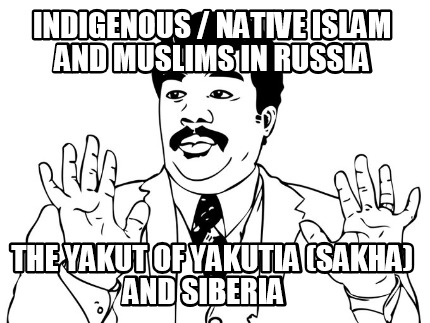 indigenous-native-islam-and-muslims-in-russia-the-yakut-of-yakutia-sakha-and-sib