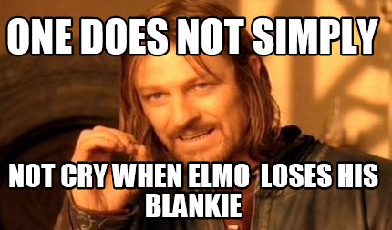 one-does-not-simply-not-cry-when-elmo-loses-his-blankie