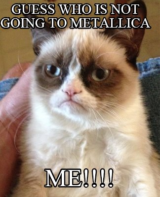 guess-who-is-not-going-to-metallica-me