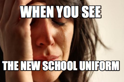 when-you-see-the-new-school-uniform