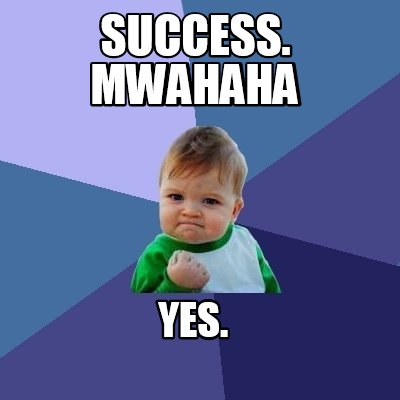 success.-yes.-mwahaha