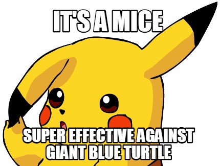 its-a-mice-super-effective-against-giant-blue-turtle